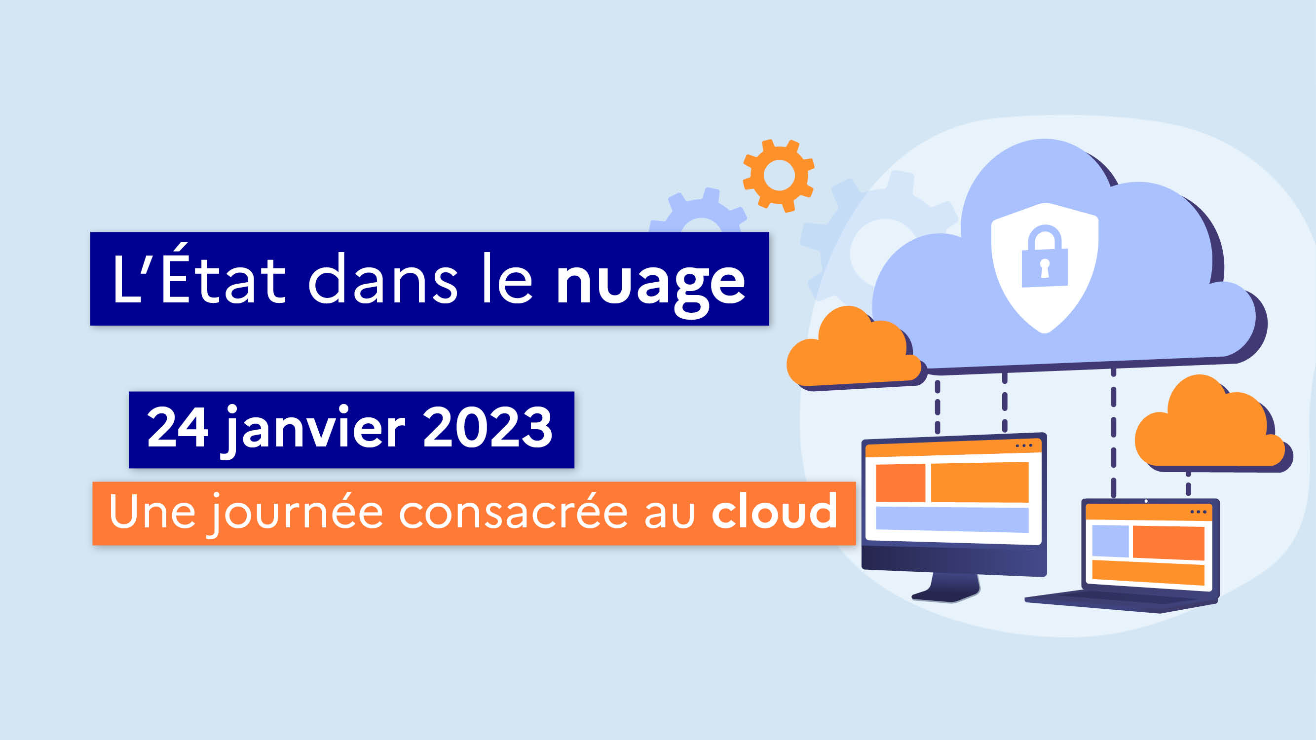 L’État dans le nuage 24 janvier 2023 Une journée consacrée au Cloud